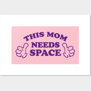 THIS MOM NEEDS SPACE Posters and Art